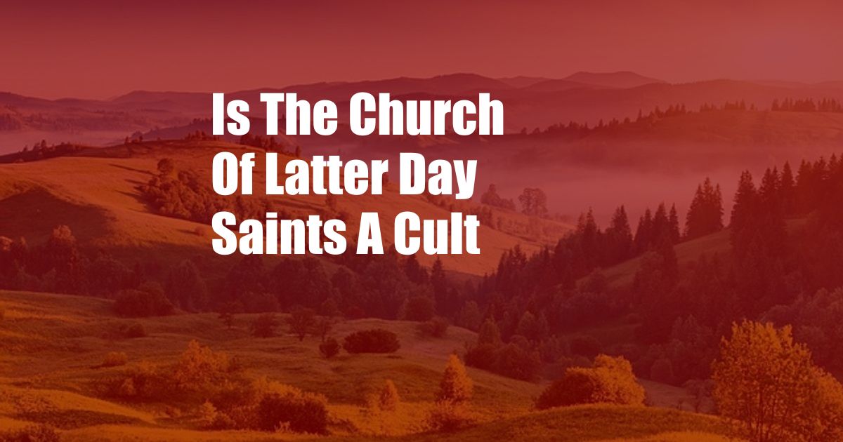 Is The Church Of Latter Day Saints A Cult