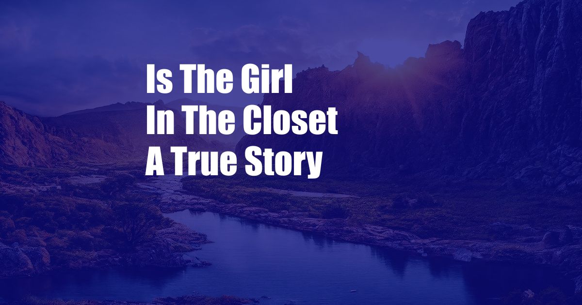 Is The Girl In The Closet A True Story