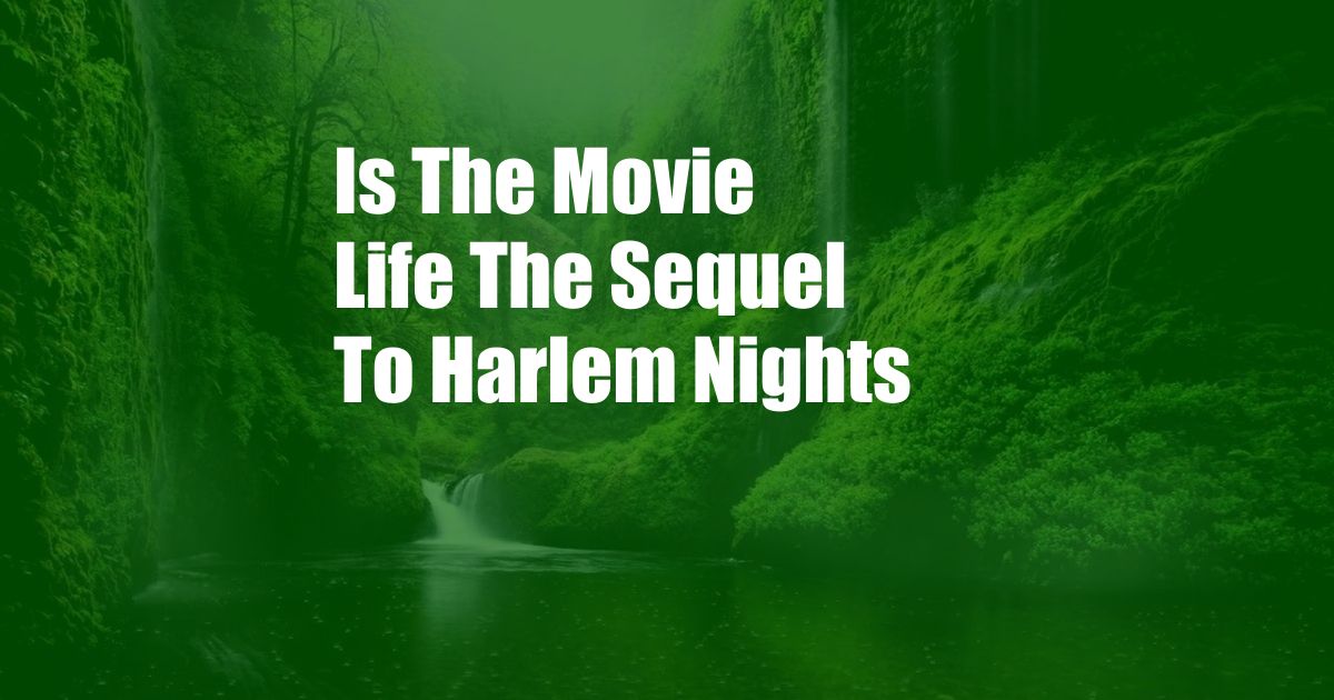 Is The Movie Life The Sequel To Harlem Nights