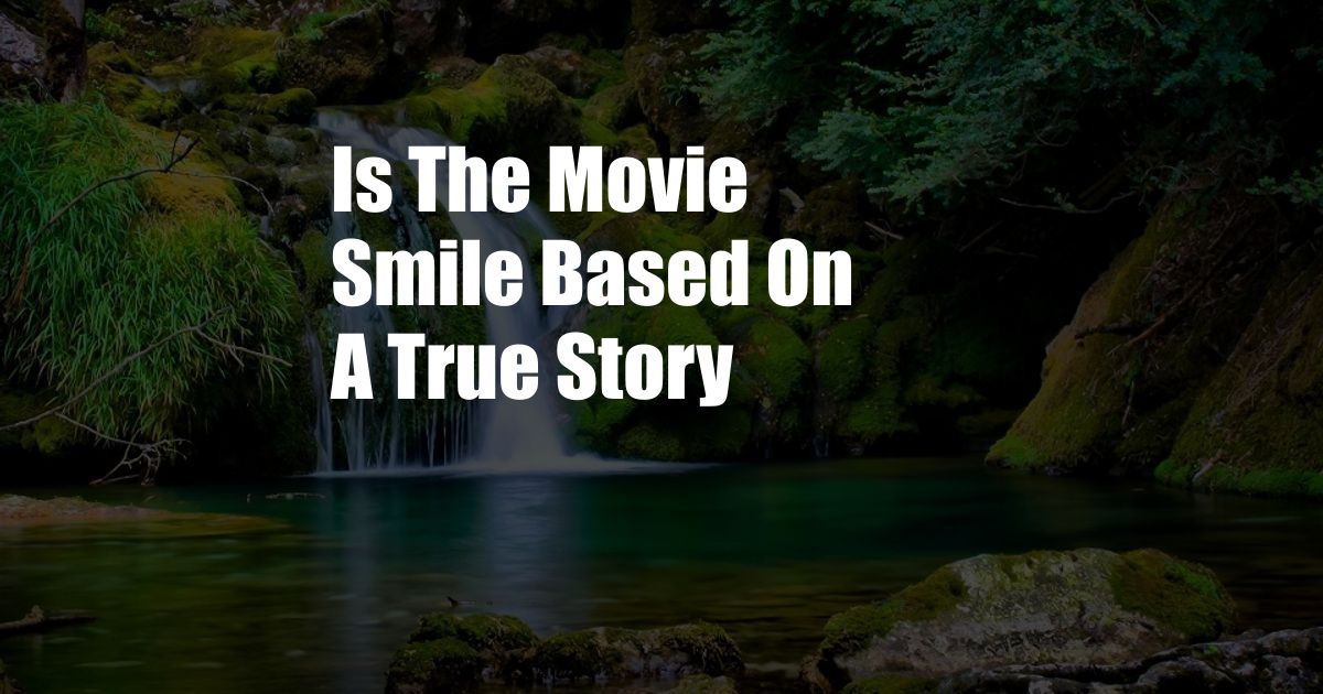 Is The Movie Smile Based On A True Story