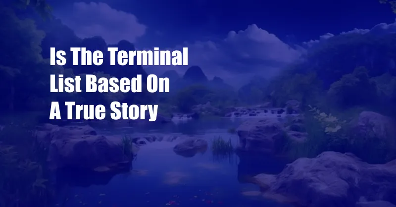 Is The Terminal List Based On A True Story