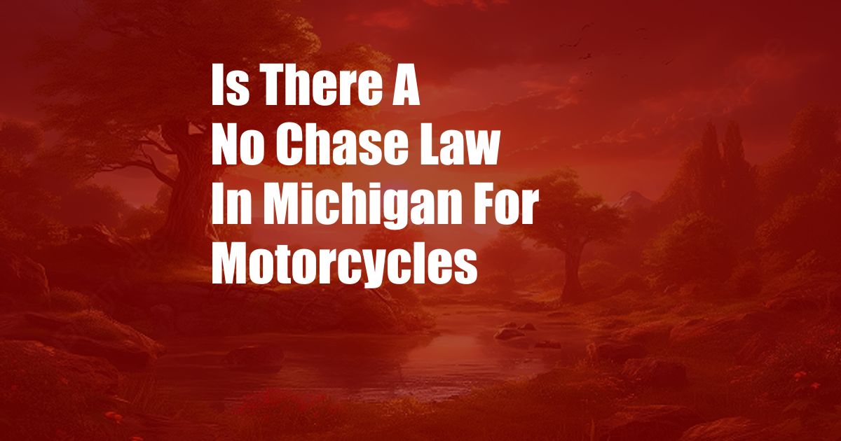 Is There A No Chase Law In Michigan For Motorcycles