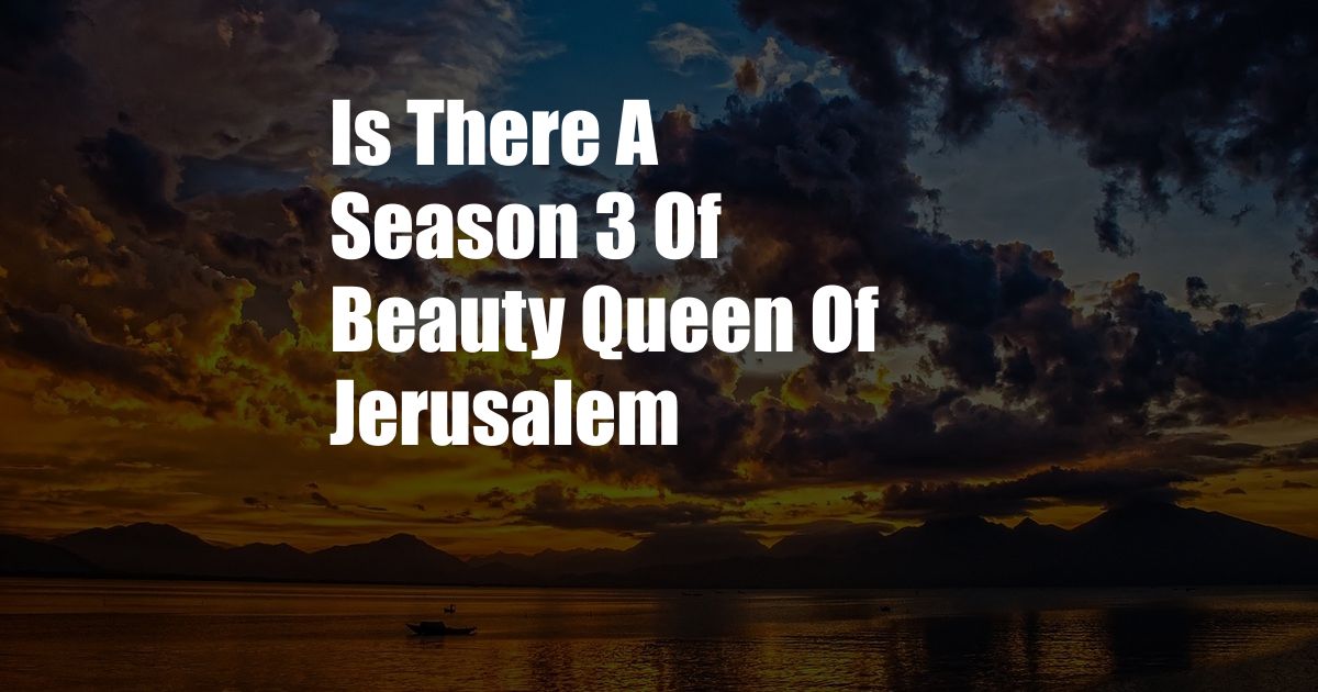 Is There A Season 3 Of Beauty Queen Of Jerusalem