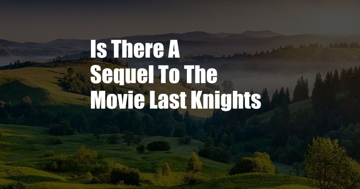 Is There A Sequel To The Movie Last Knights