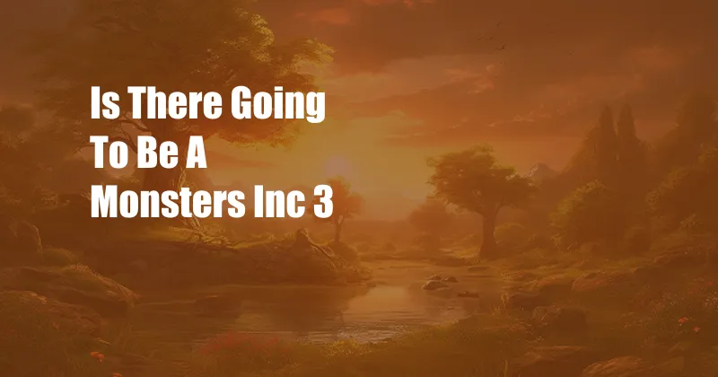 Is There Going To Be A Monsters Inc 3