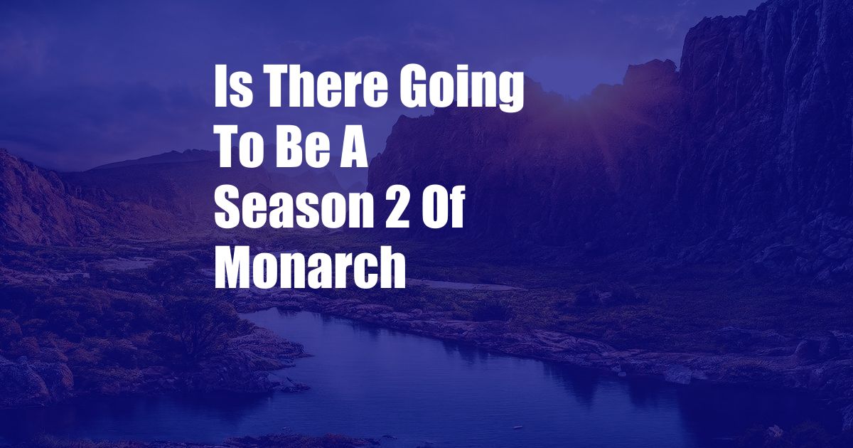 Is There Going To Be A Season 2 Of Monarch