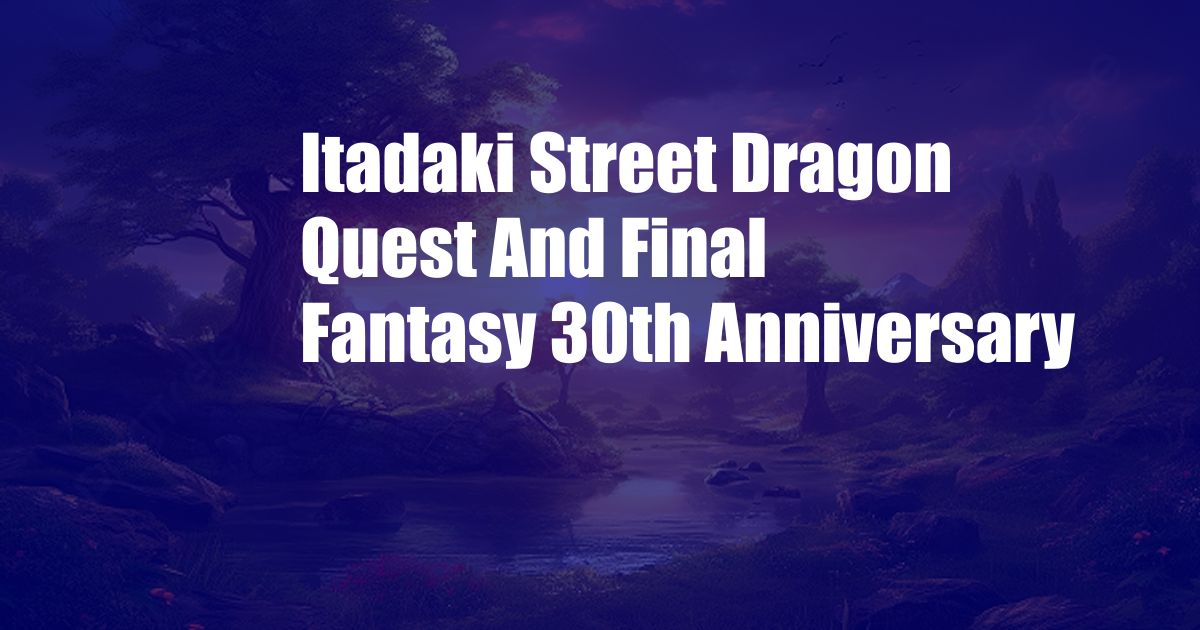 Itadaki Street Dragon Quest And Final Fantasy 30th Anniversary