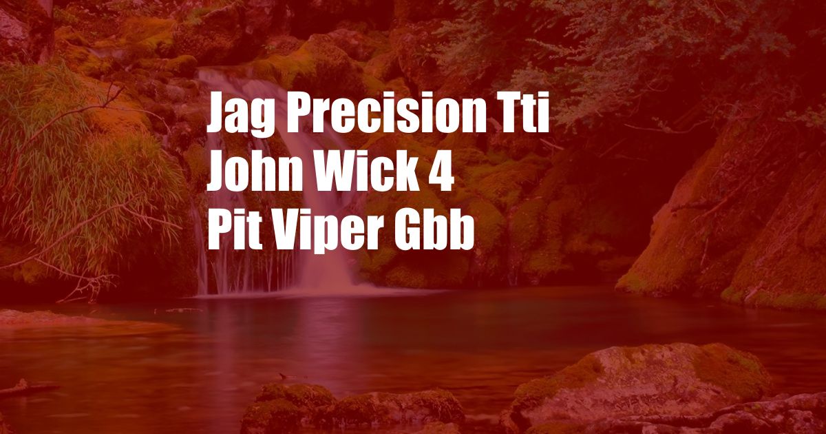 Jag Precision Tti John Wick 4 Pit Viper Gbb