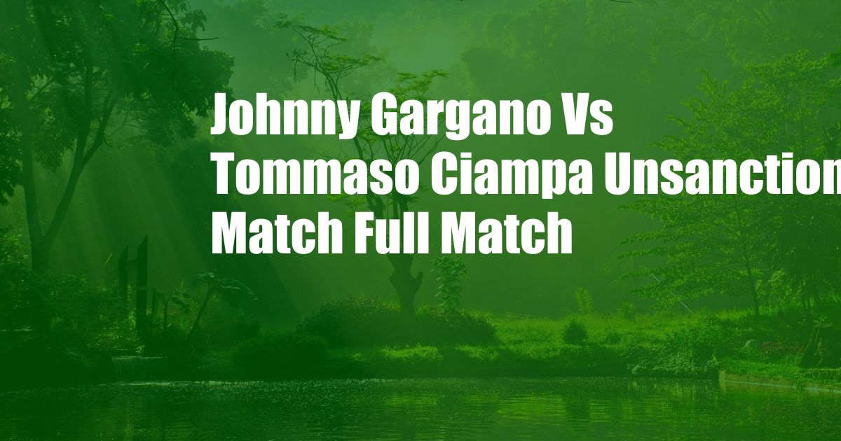 Johnny Gargano Vs Tommaso Ciampa Unsanctioned Match Full Match