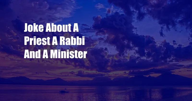 Joke About A Priest A Rabbi And A Minister