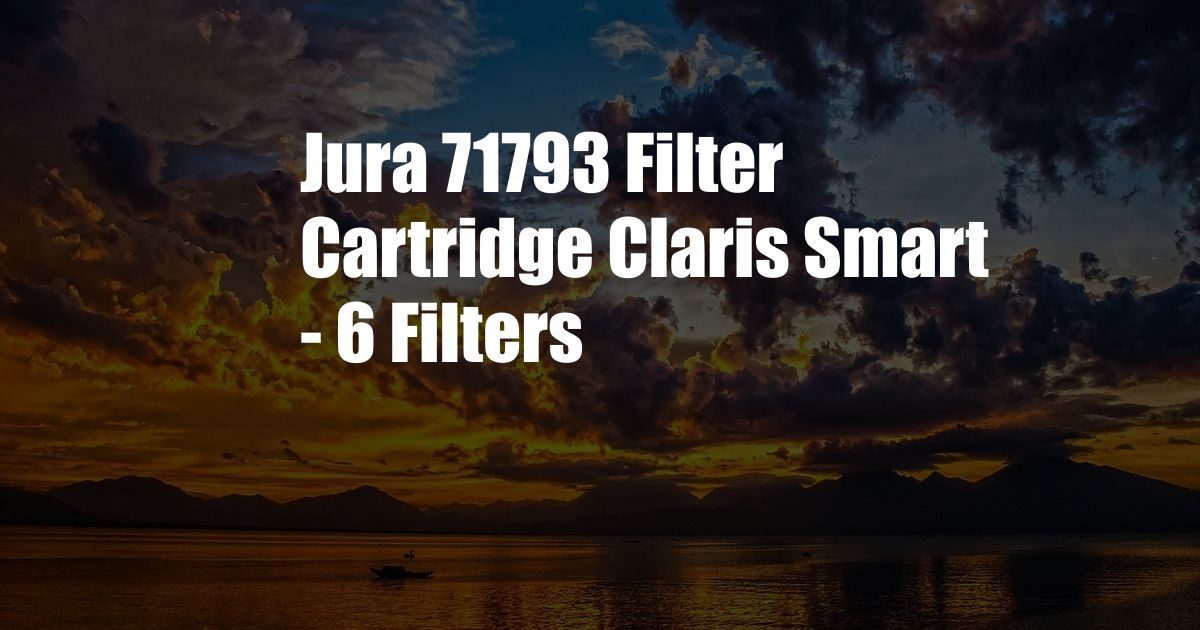 Jura 71793 Filter Cartridge Claris Smart - 6 Filters