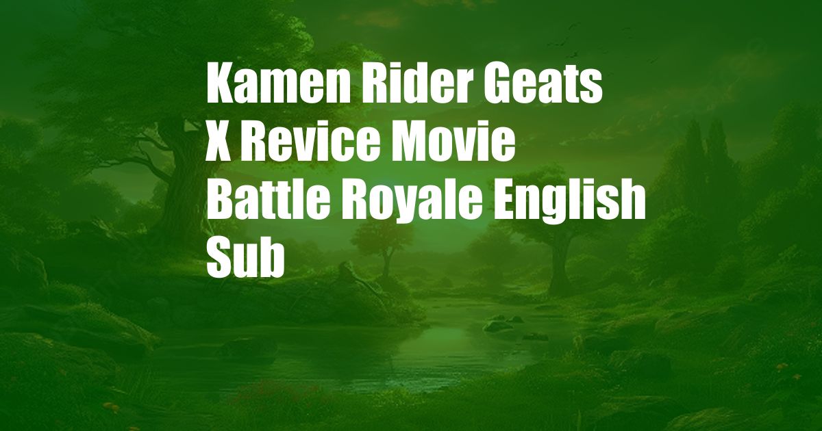 Kamen Rider Geats X Revice Movie Battle Royale English Sub