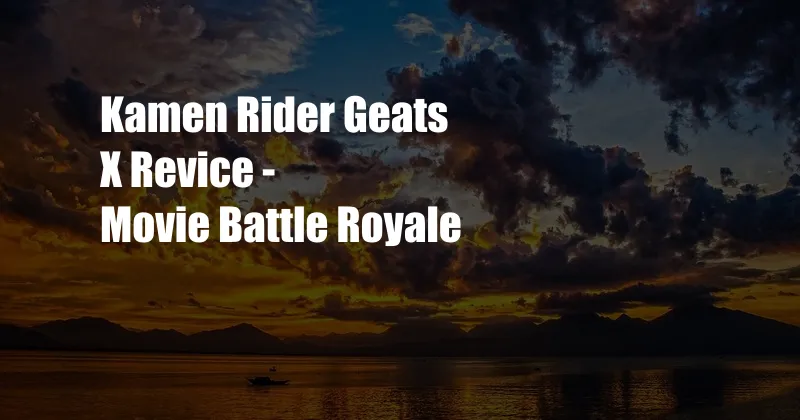 Kamen Rider Geats X Revice - Movie Battle Royale