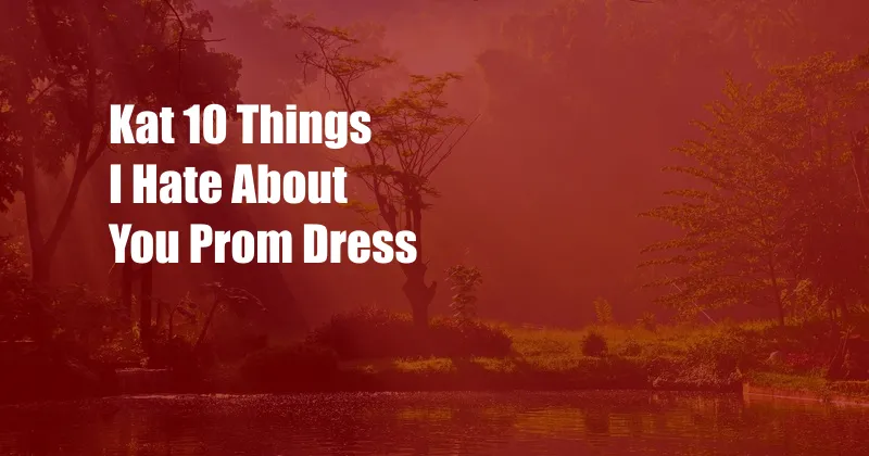 Kat 10 Things I Hate About You Prom Dress