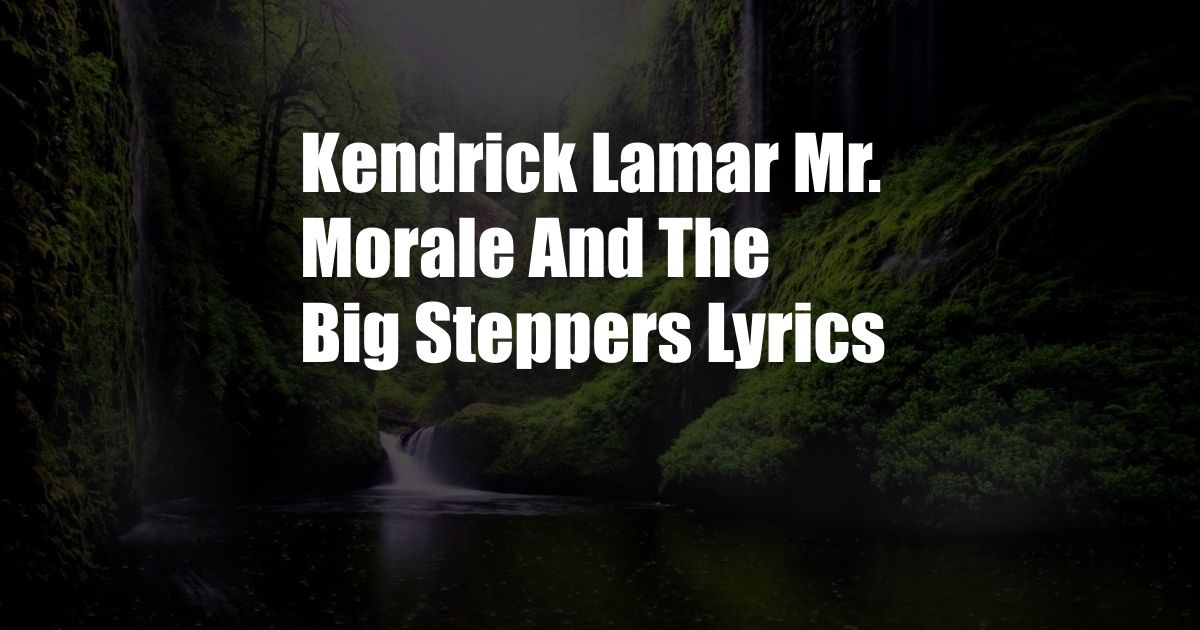 Kendrick Lamar Mr. Morale And The Big Steppers Lyrics