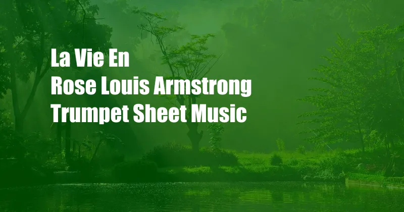 La Vie En Rose Louis Armstrong Trumpet Sheet Music