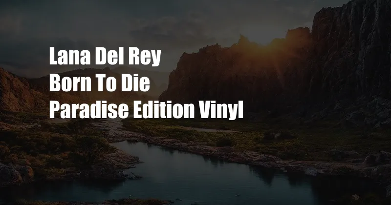 Lana Del Rey Born To Die Paradise Edition Vinyl