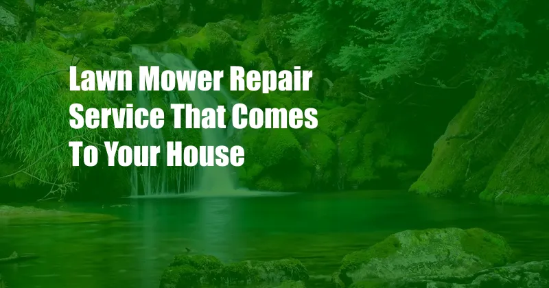 Lawn Mower Repair Service That Comes To Your House