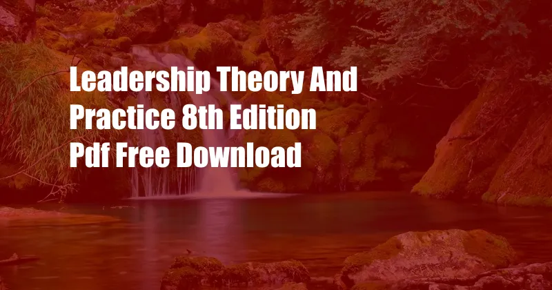 Leadership Theory And Practice 8th Edition Pdf Free Download