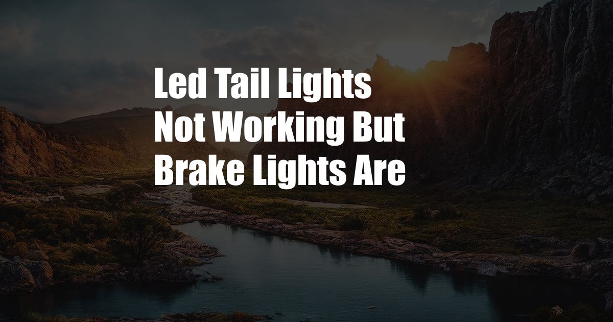 Led Tail Lights Not Working But Brake Lights Are