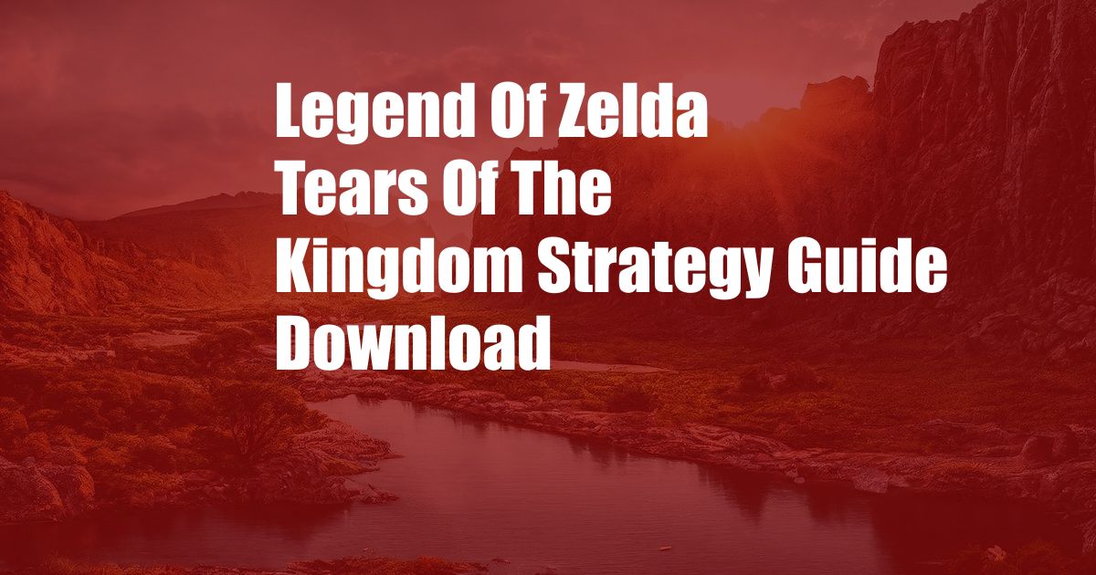 Legend Of Zelda Tears Of The Kingdom Strategy Guide Download