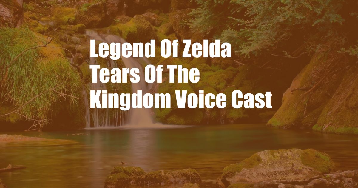 Legend Of Zelda Tears Of The Kingdom Voice Cast