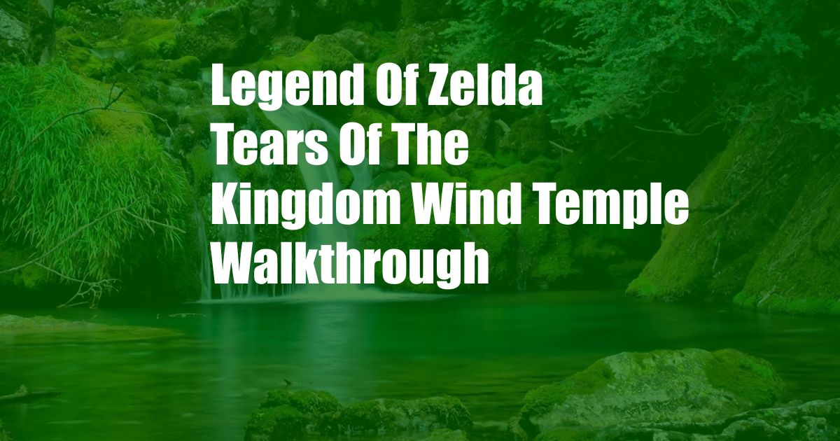 Legend Of Zelda Tears Of The Kingdom Wind Temple Walkthrough