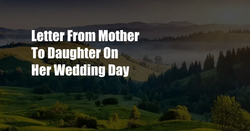 Letter From Mother To Daughter On Her Wedding Day