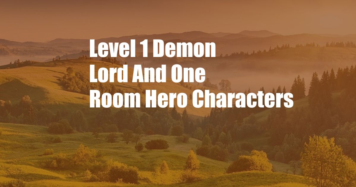 Level 1 Demon Lord And One Room Hero Characters