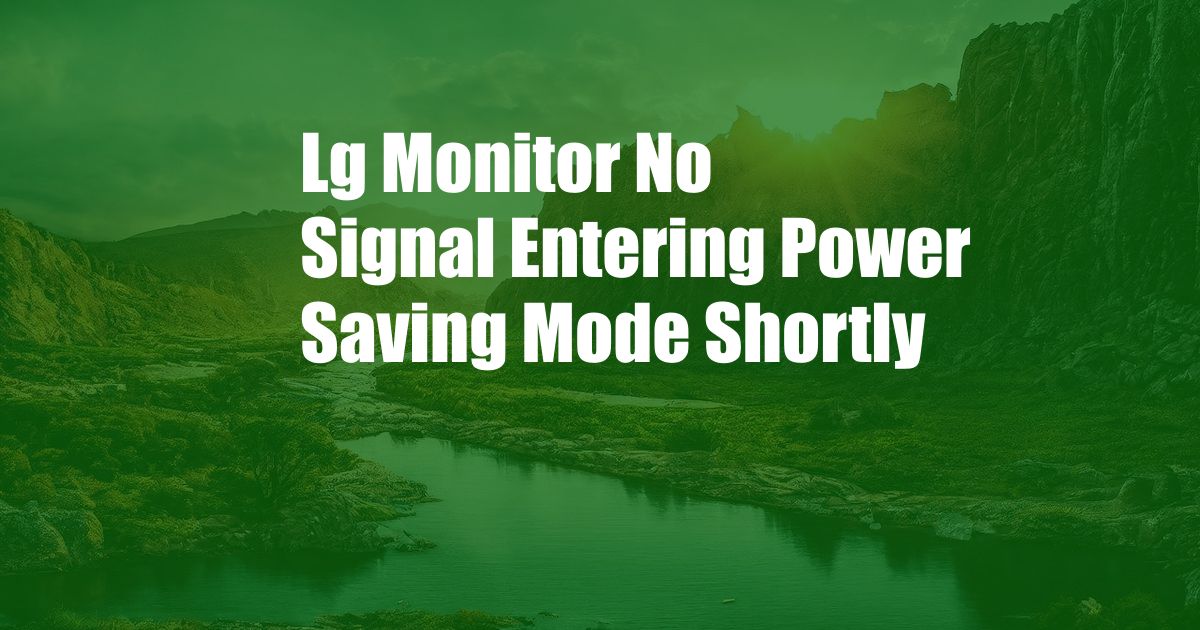 Lg Monitor No Signal Entering Power Saving Mode Shortly
