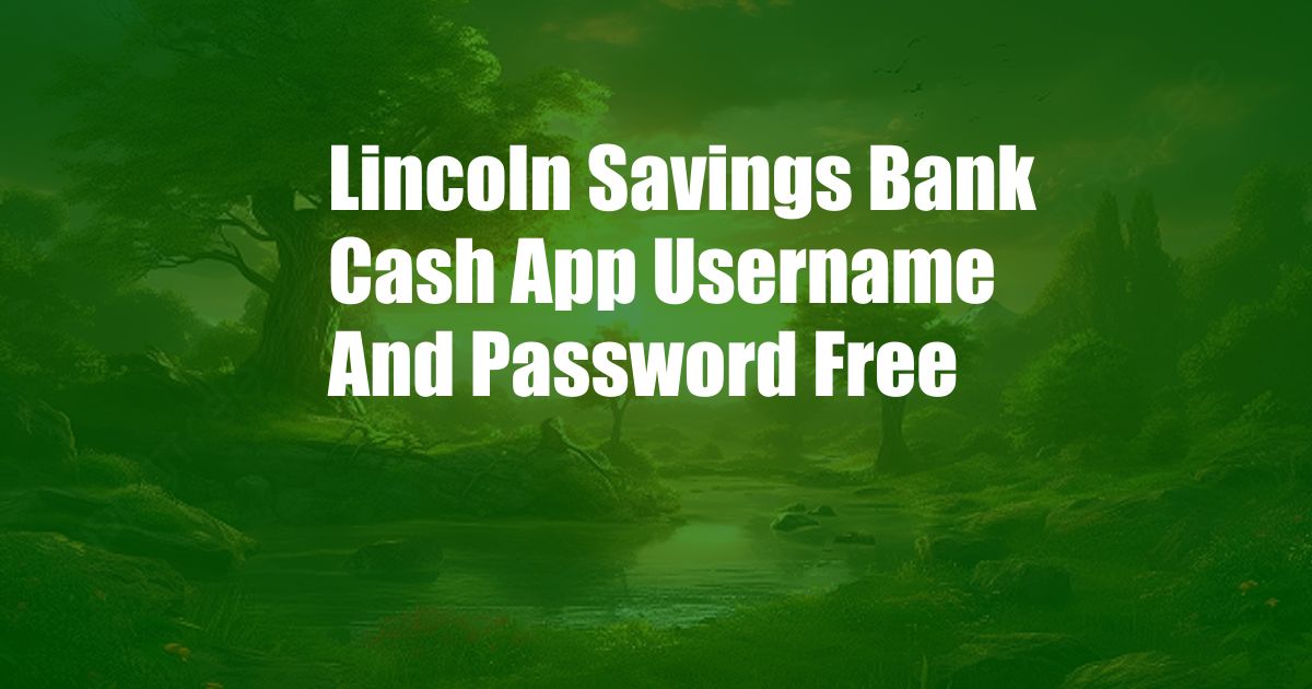 Lincoln Savings Bank Cash App Username And Password Free