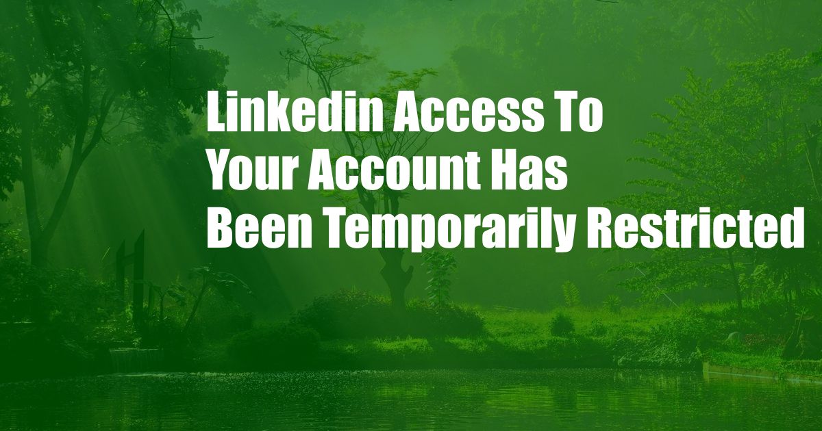 Linkedin Access To Your Account Has Been Temporarily Restricted