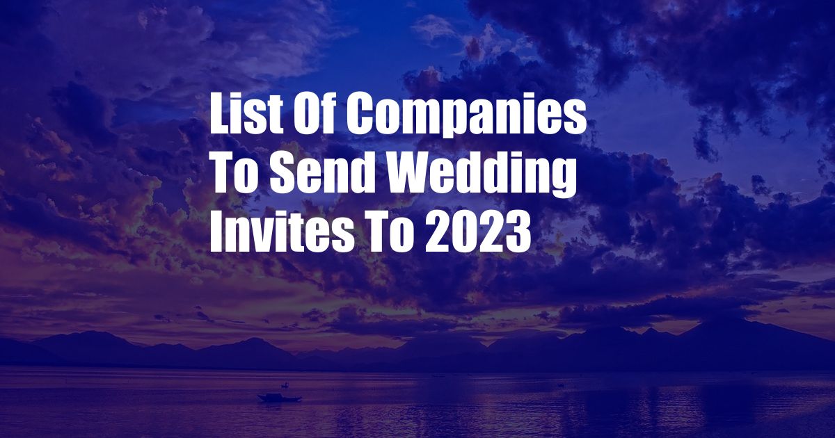 List Of Companies To Send Wedding Invites To 2023