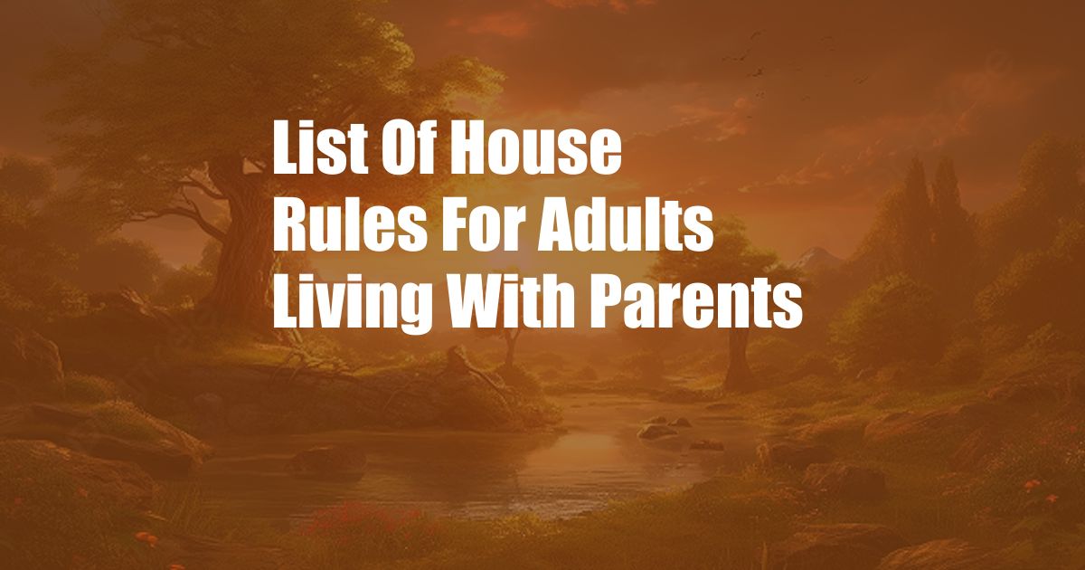 List Of House Rules For Adults Living With Parents