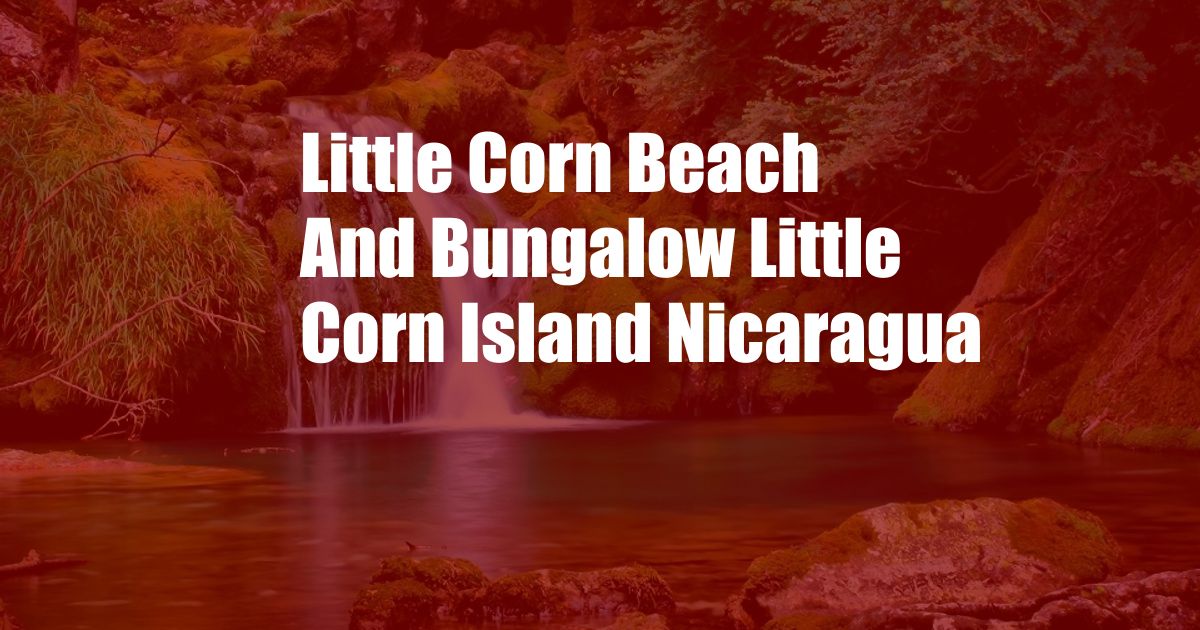 Little Corn Beach And Bungalow Little Corn Island Nicaragua