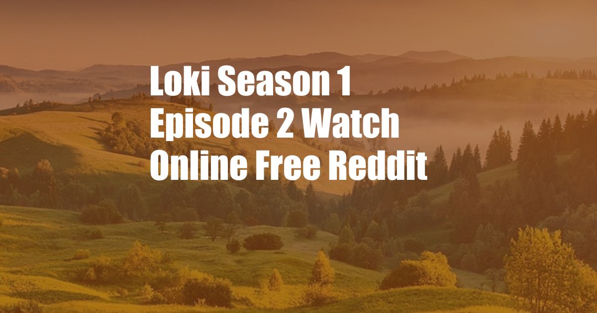 Loki Season 1 Episode 2 Watch Online Free Reddit