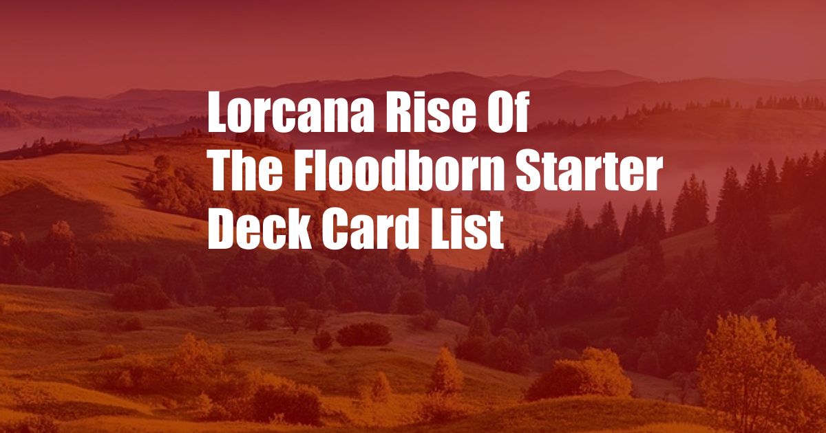 Lorcana Rise Of The Floodborn Starter Deck Card List