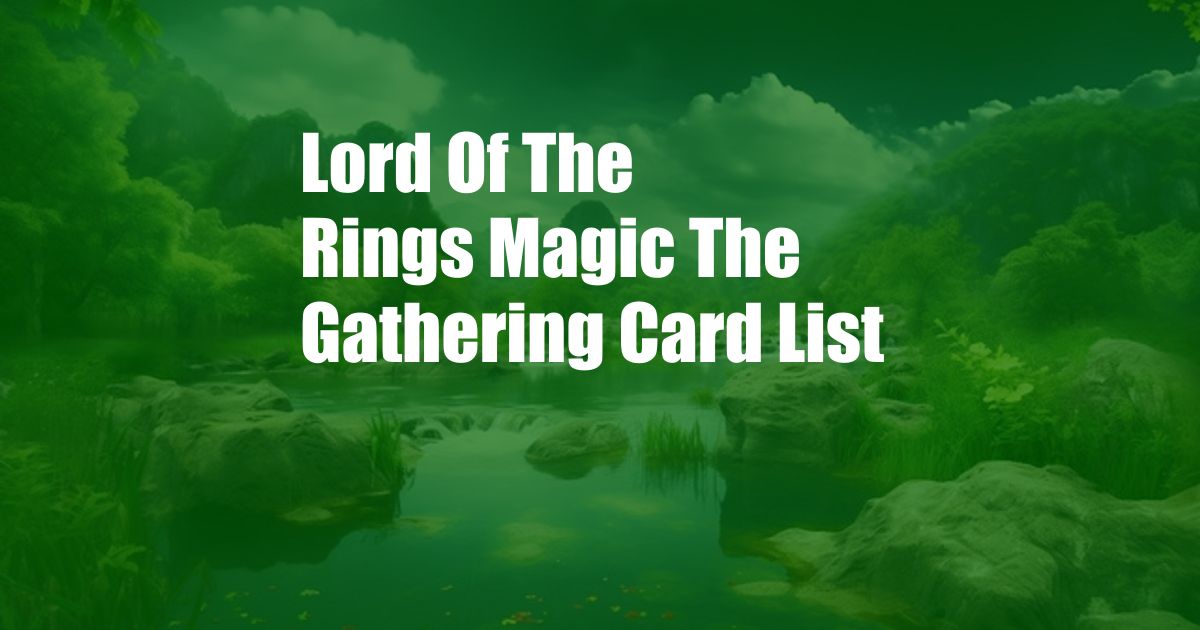 Lord Of The Rings Magic The Gathering Card List