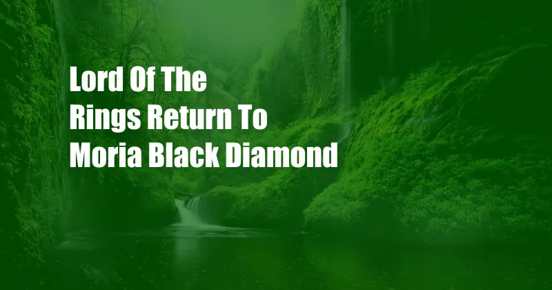 Lord Of The Rings Return To Moria Black Diamond