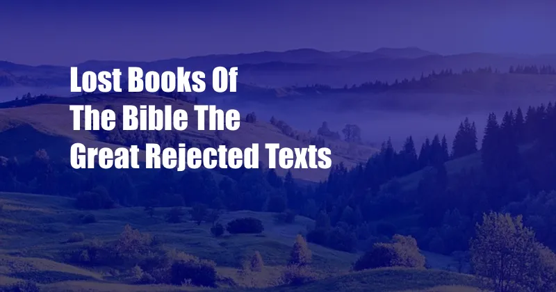 Lost Books Of The Bible The Great Rejected Texts