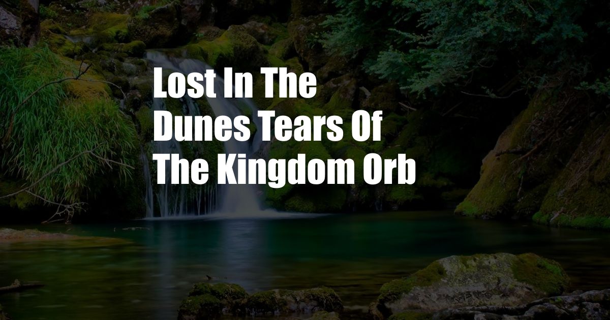 Lost In The Dunes Tears Of The Kingdom Orb