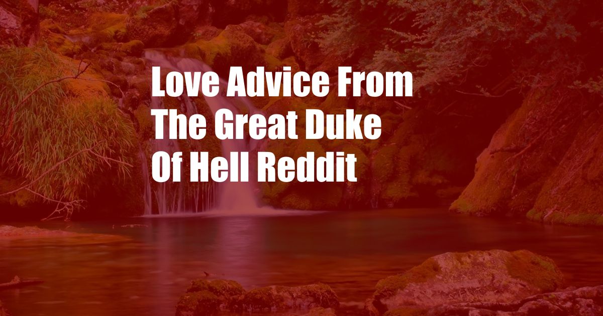 Love Advice From The Great Duke Of Hell Reddit