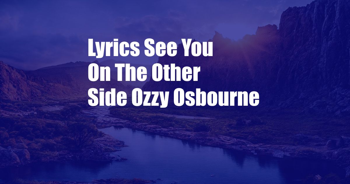 Lyrics See You On The Other Side Ozzy Osbourne