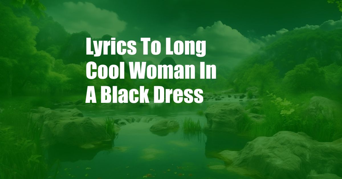 Lyrics To Long Cool Woman In A Black Dress