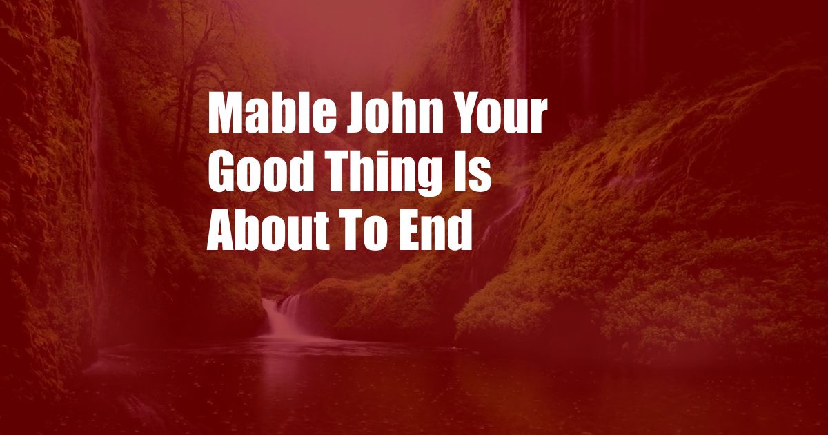 Mable John Your Good Thing Is About To End