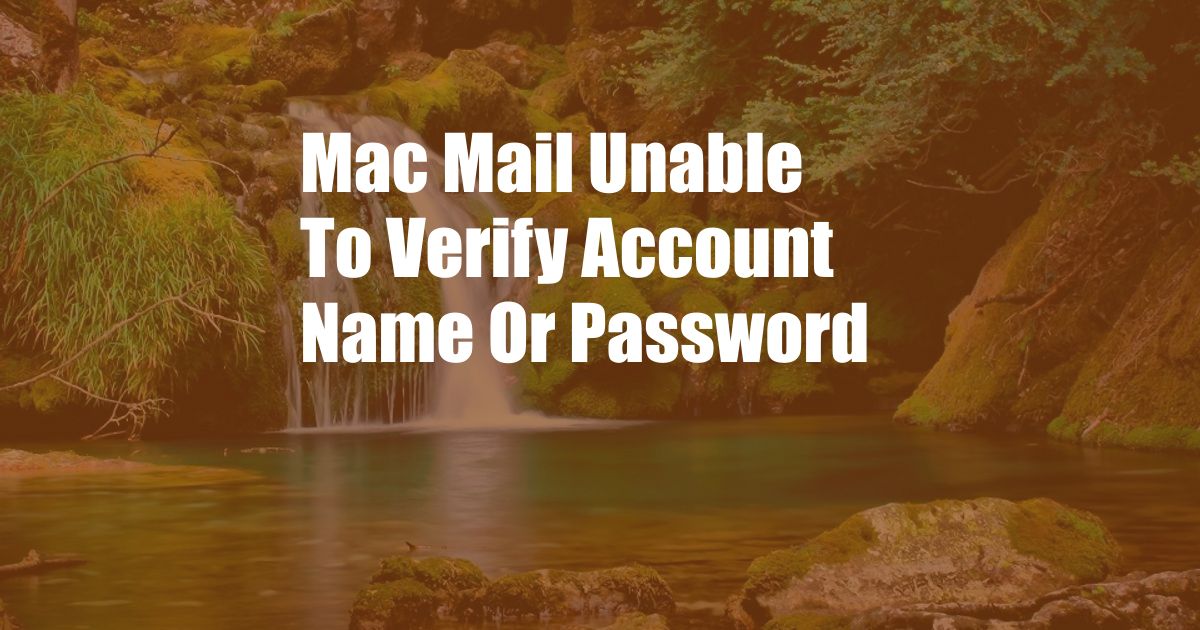 Mac Mail Unable To Verify Account Name Or Password