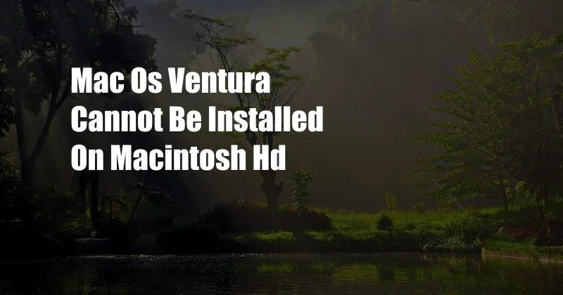 Mac Os Ventura Cannot Be Installed On Macintosh Hd