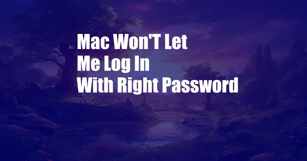 Mac Won'T Let Me Log In With Right Password