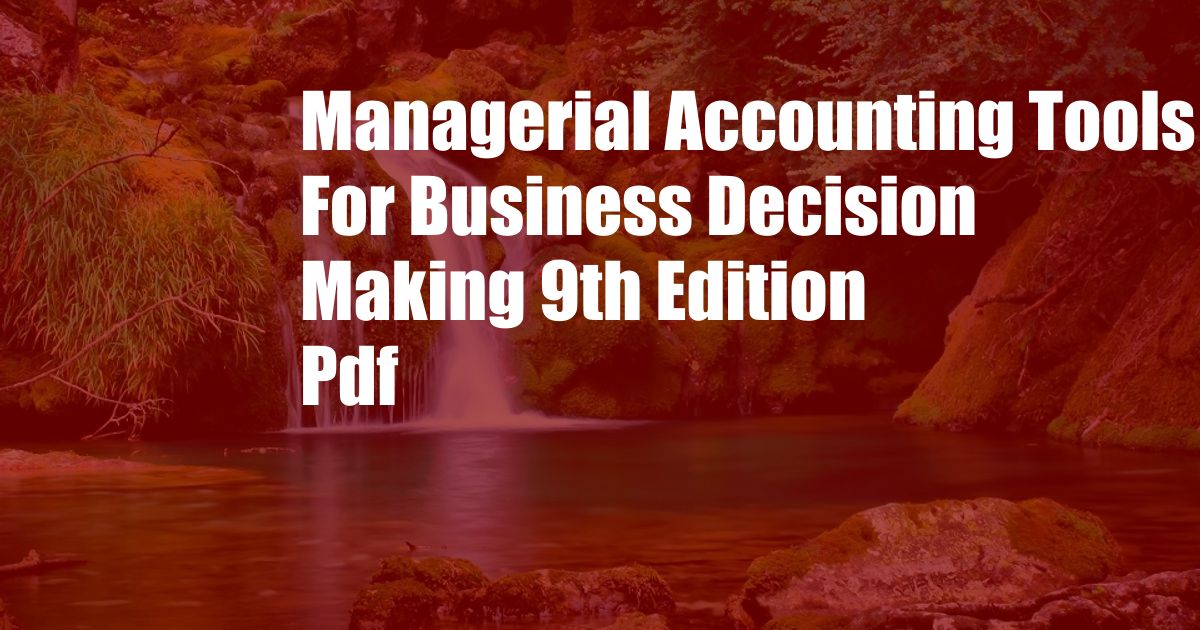 Managerial Accounting Tools For Business Decision Making 9th Edition Pdf