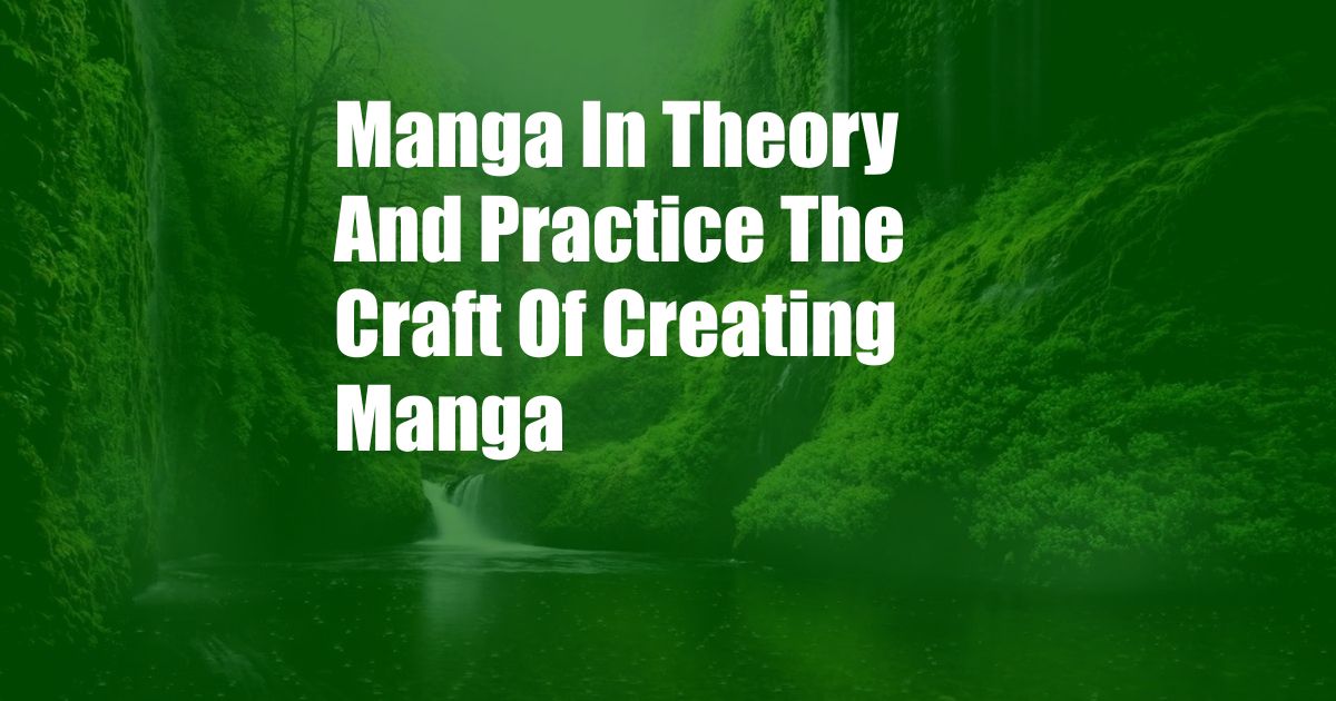 Manga In Theory And Practice The Craft Of Creating Manga